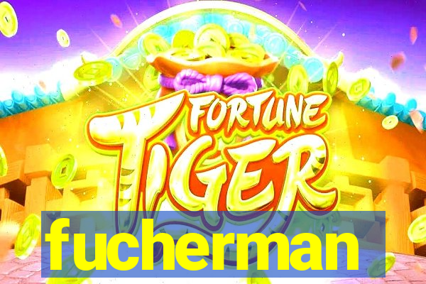 fucherman