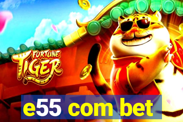 e55 com bet