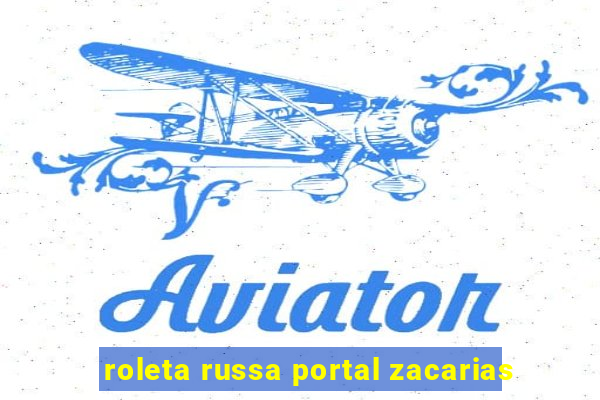 roleta russa portal zacarias