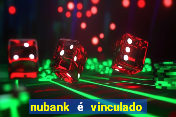 nubank é vinculado a qual banco