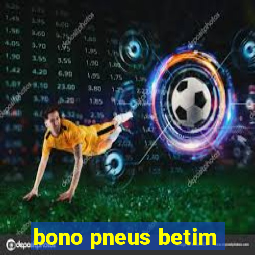 bono pneus betim