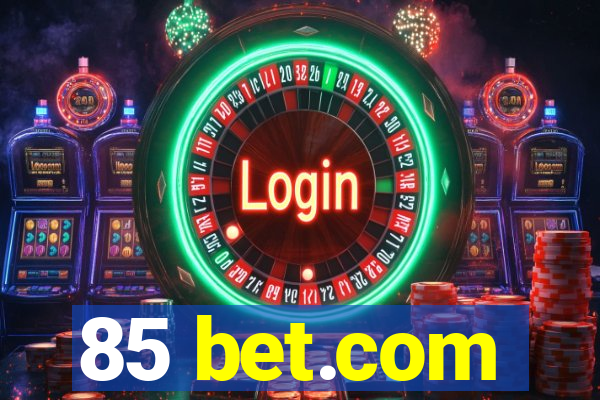 85 bet.com