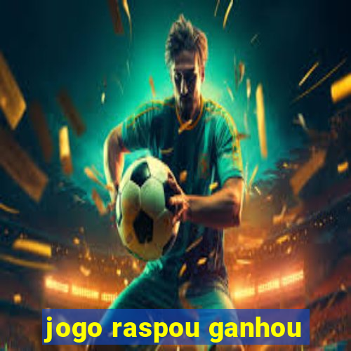 jogo raspou ganhou