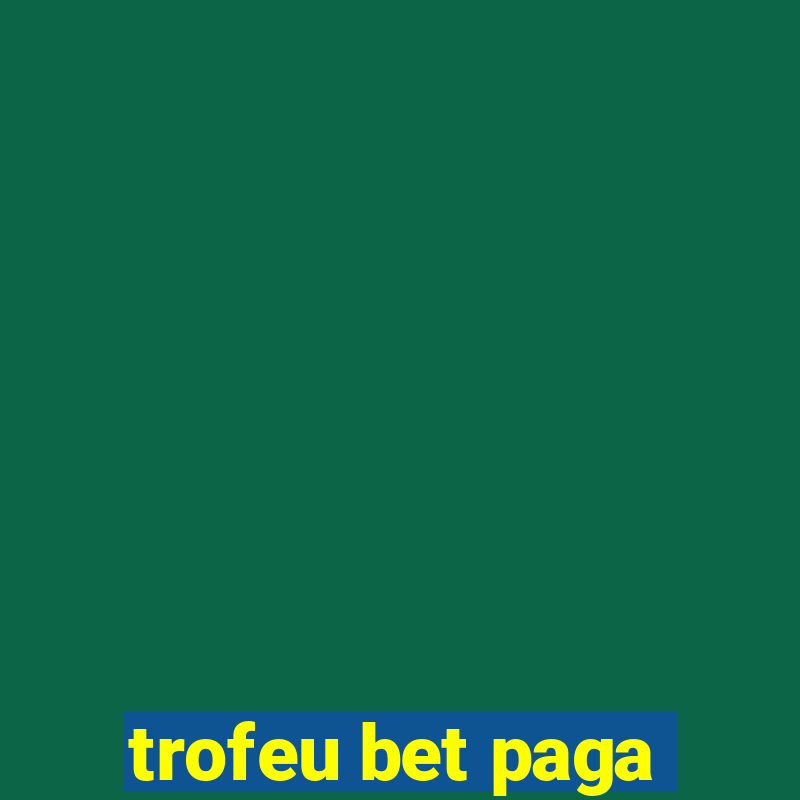 trofeu bet paga