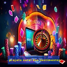 projeto natal dos sentimentos