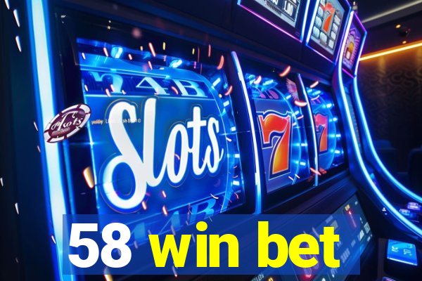 58 win bet