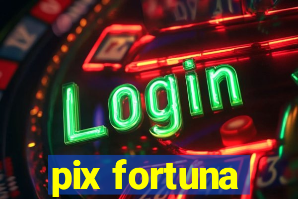 pix fortuna