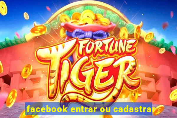 facebook entrar ou cadastrar