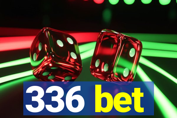 336 bet