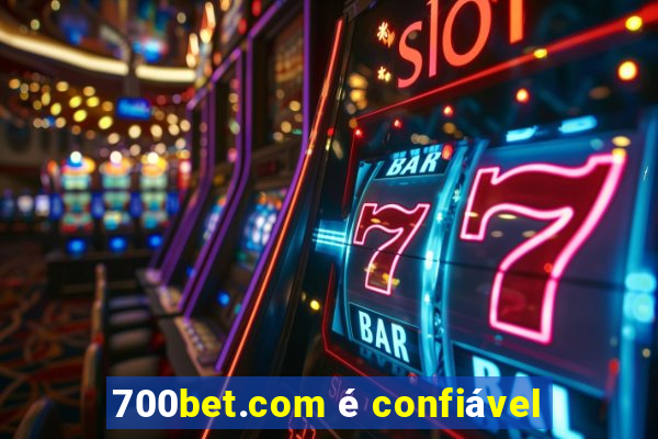 700bet.com é confiável