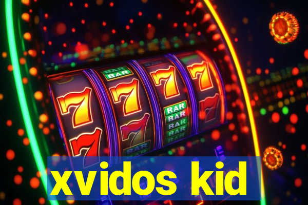 xvidos kid