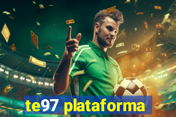 te97 plataforma