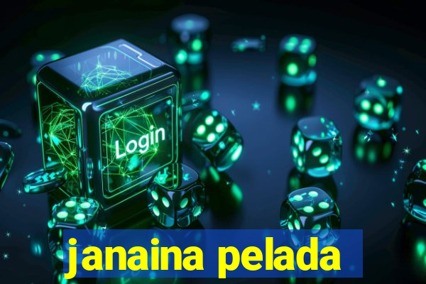 janaina pelada