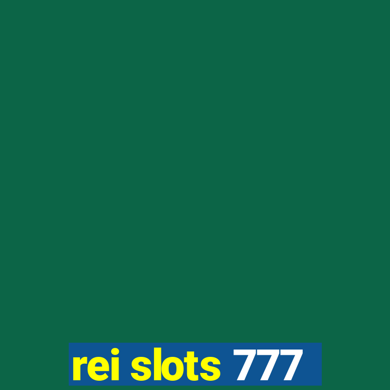 rei slots 777