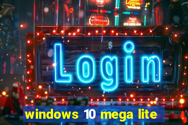 windows 10 mega lite