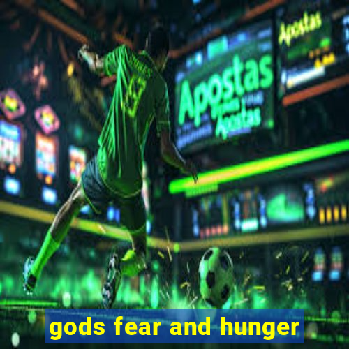 gods fear and hunger