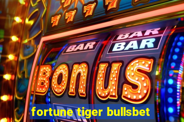 fortune tiger bullsbet