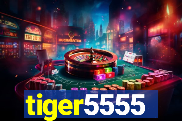 tiger5555