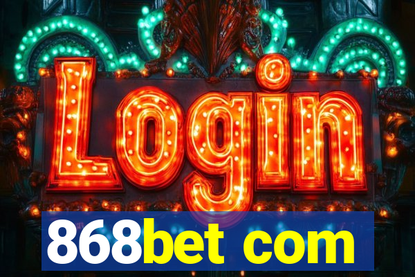 868bet com