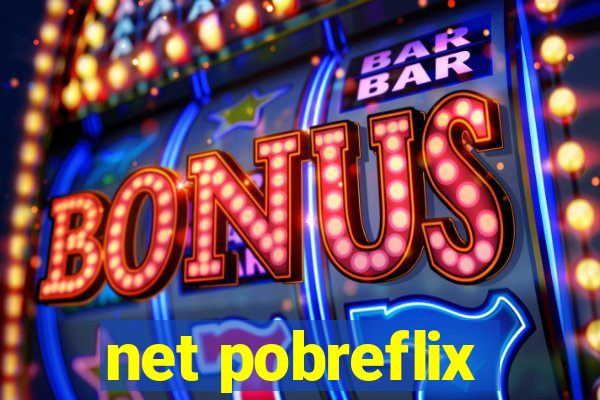 net pobreflix