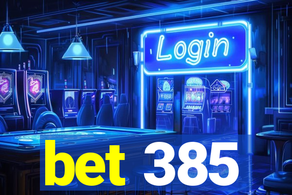 bet 385