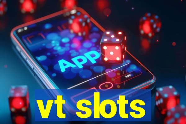 vt slots