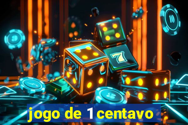 jogo de 1 centavo