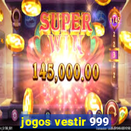 jogos vestir 999