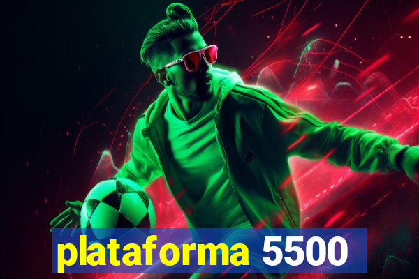 plataforma 5500