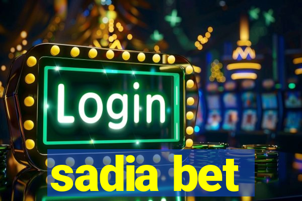 sadia bet