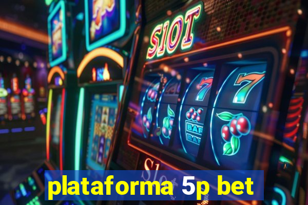 plataforma 5p bet