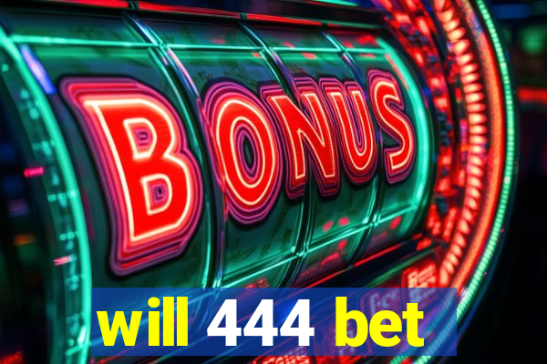 will 444 bet