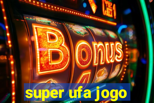 super ufa jogo