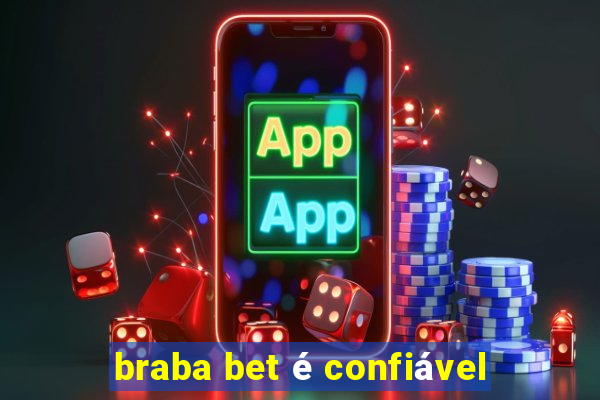 braba bet é confiável