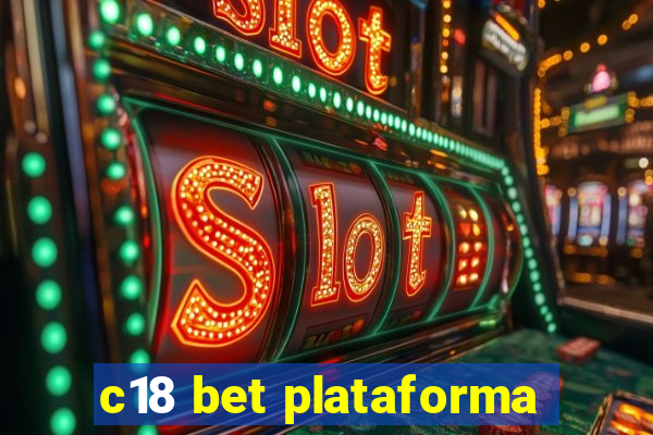 c18 bet plataforma