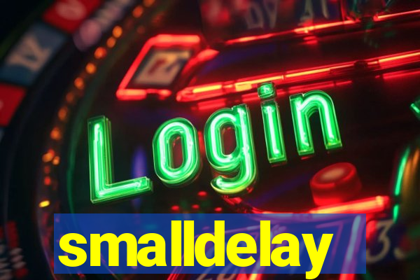 smalldelay