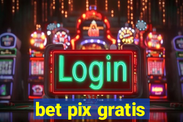 bet pix gratis