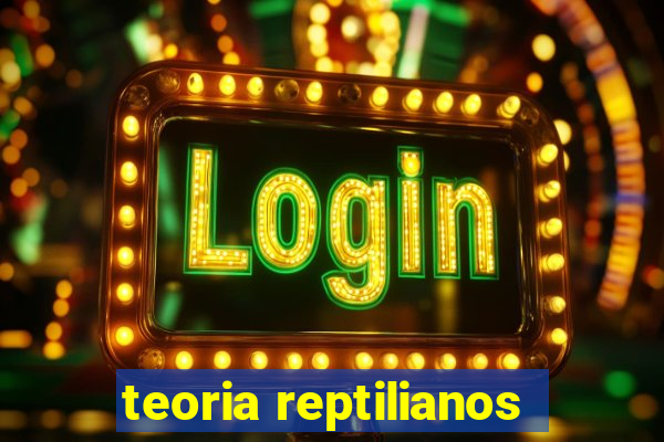 teoria reptilianos