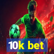 10k bet