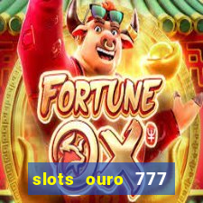 slots ouro 777 play store