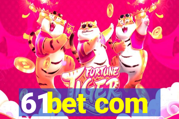 61bet com