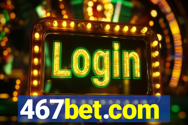 467bet.com