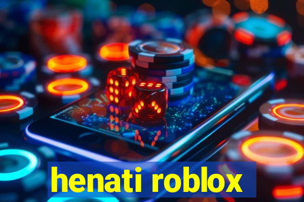 henati roblox