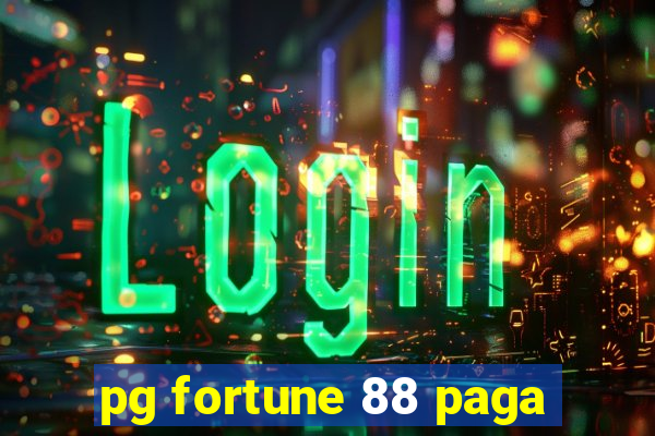 pg fortune 88 paga