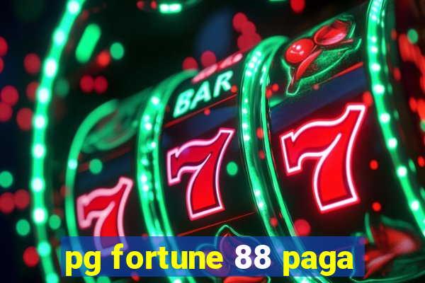 pg fortune 88 paga