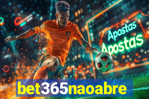 bet365naoabre