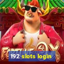 192 slots login