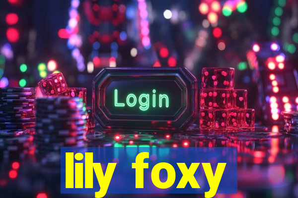 lily foxy