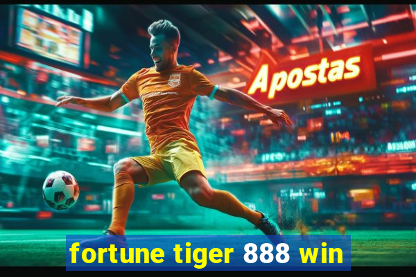 fortune tiger 888 win