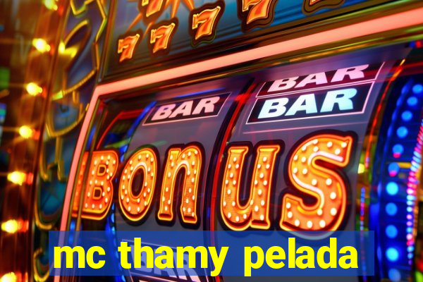 mc thamy pelada